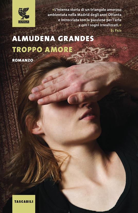 Troppo amore - Almudena Grandes - copertina