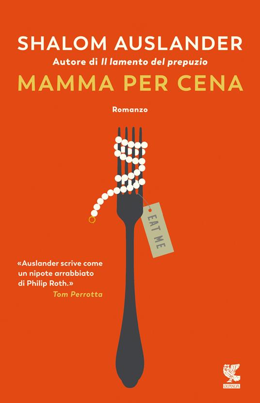 Mamma per cena - Shalom Auslander - Libro - Guanda - Narratori della Fenice