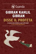 Disse il profeta. Il classico testo di Gibran con scritti inediti