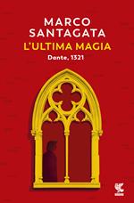 L'ultima magia. Dante, 1321