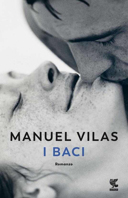 I baci - Manuel Vilas - Libro - Guanda - Narratori della Fenice | IBS