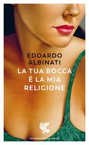 Libro La tua bocca è la mia religione Edoardo Albinati