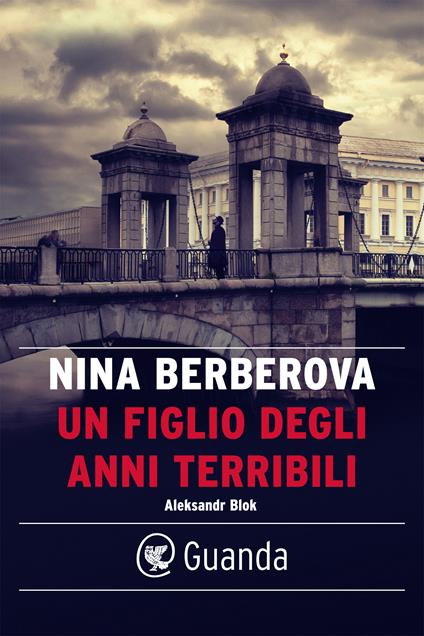 Un figlio degli anni terribili. Vita di Aleksandr Blok - Nina Berberova,Dolores Musso - ebook