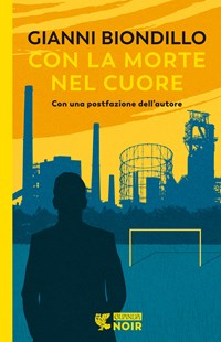 Con la morte nel cuore - Gianni Biondillo - Libro - Guanda - Guanda noir