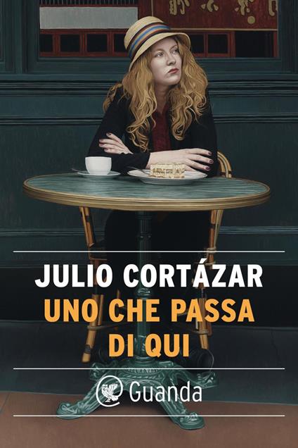 Uno che passa di qui - Julio Cortázar,Flaviarosa Nicoletti Rossini - ebook