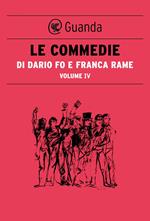 commedie. Vol. 4: Vorrei morire anche stasera... -Tutti uniti! Tutti insieme! Ma scusa, quello non è il padrone? Fedayn