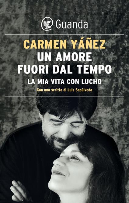 Un amore fuori dal tempo. La mia vita con Lucho - Carmen Yáñez,Roberta Bovaia - ebook