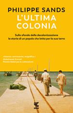 L'ultima colonia. Sullo sfondo della decolonizzazione la storia di un popolo che lotta per la sua terra