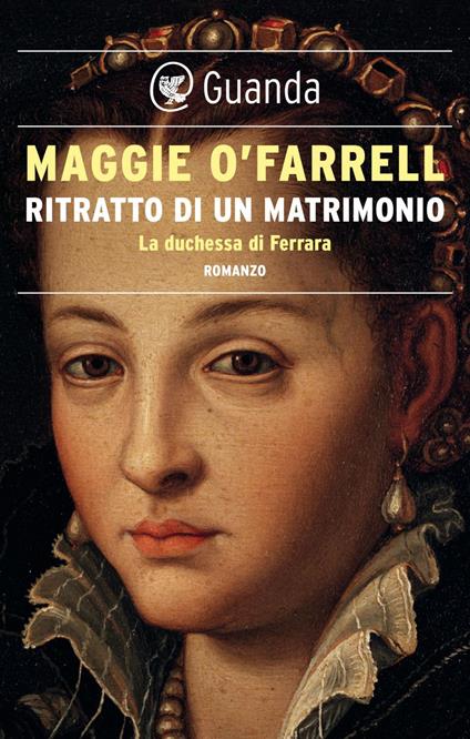 Ritratto di un matrimonio. La duchessa di Ferrara - Maggie O'Farrell,Stefania De Franco - ebook