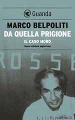 Da quella prigione. Moro, Warhol e le Brigate Rosse. Nuova ediz.