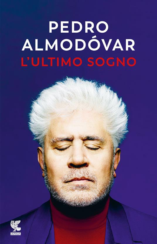 L'ultimo sogno. Tutte le mie storie - Pedro Almodóvar - copertina