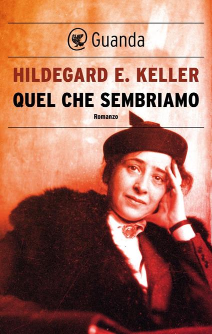 Quel che sembriamo - Hildegard Elisabeth Keller,Silvia Albesano - ebook