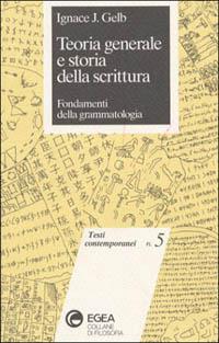 Teoria generale e storia della scrittura. Fondamenti della grammatologia - Ignace J. Gelb - copertina