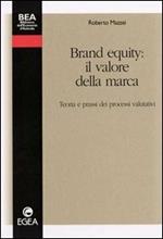 Brand equity: il valore della marca. Teoria e prassi dei processi valutativi
