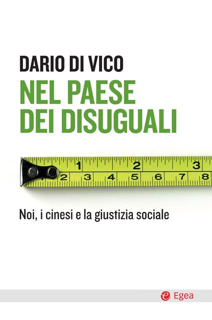 Nel paese dei disuguali. Noi, i cinesi e la giustizia sociale - Dario Di Vico - ebook