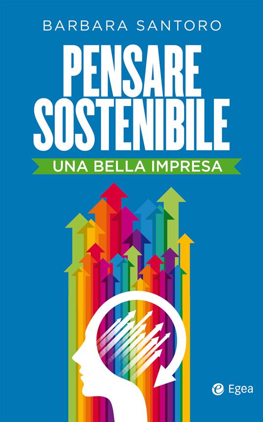 Pensare sostenibile. Una bella impresa - Barbara Santoro - ebook