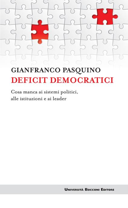 Deficit democratici. Cosa manca ai sistemi politici, alle istituzioni e ai leader - Gianfranco Pasquino - ebook