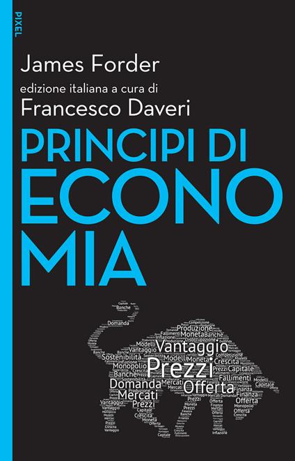 Principi di economia - James Forder,Francesco Daveri,Mariasole Lisciandro - ebook