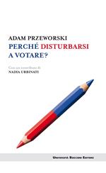 Perché disturbarsi a votare?