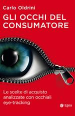 Gli occhi del consumatore. Le scelte di acquisto analizzate con occhiali eye-tracking