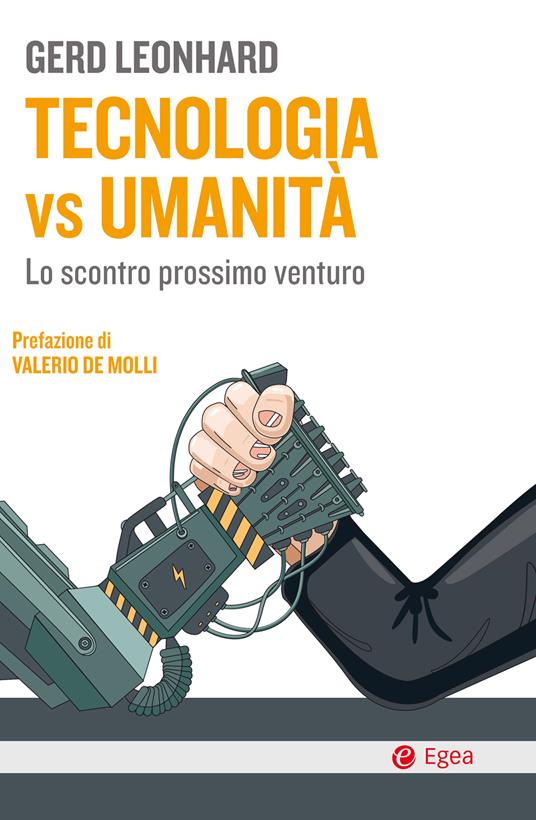 Tecnologia vs umanità. Lo scontro prossimo venturo - Gerd Leonhard,Giuseppe Maugeri - ebook