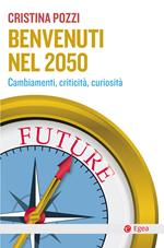 Benvenuti nel 2050. Cambiamenti, criticità e curiosità