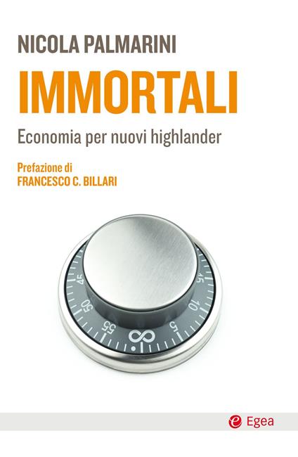 Immortali. Economia per nuovi highlander - Nicola Palmarini - ebook