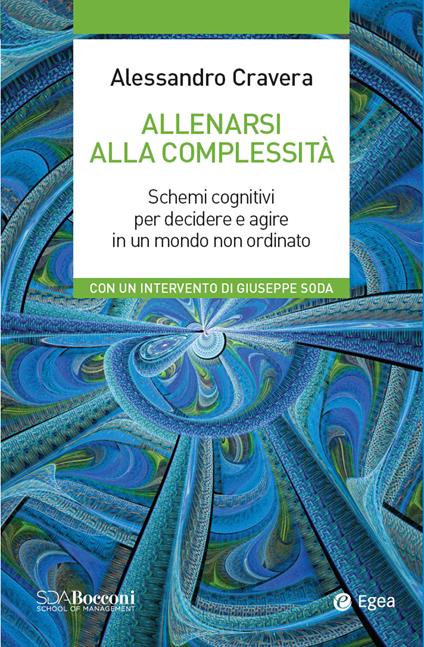 Allenarsi alla complessità. Schemi cognitivi per decidere e agire in un mondo non ordinato - Alessandro Cravera - ebook