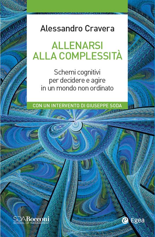 Allenarsi alla complessità. Schemi cognitivi per decidere e agire in un mondo non ordinato - Alessandro Cravera - ebook