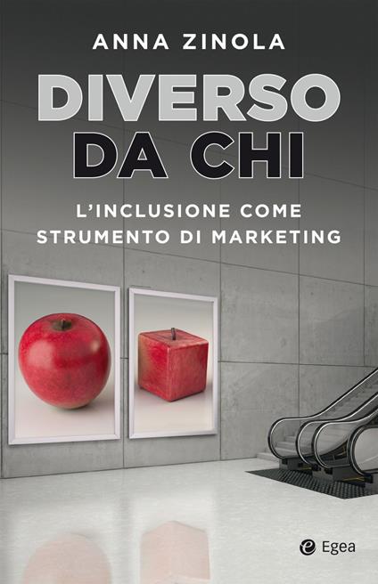 Diverso da chi. L'inclusione come strumento di marketing - Anna Zinola - ebook