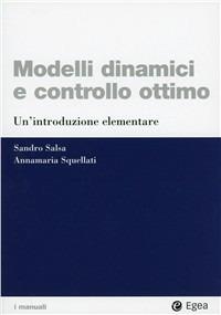 Modelli dinamici e controllo ottimo. Un'introduzione elementare - Sandro  Salsa - Annamaria Squellati Marinoni - - Libro - EGEA - I Manuali