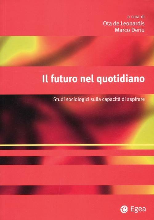 Il futuro nel quotidiano. Studi sociologici sulla capacità di aspirare - copertina