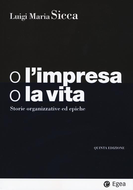 O l'impresa, o la vita. Storie organizzative ed epiche - copertina