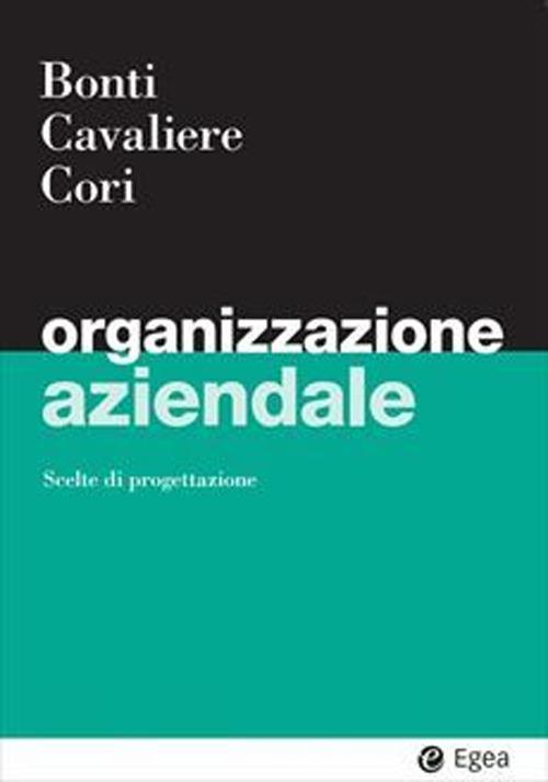 Organizzazione aziendale - Mariacristina Bonti,Vincenzo Cavaliere,Enrico Cori - copertina