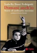 Domani anch'io. Storie di ordinario successo