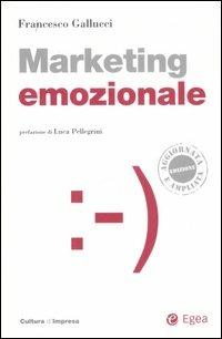 Marketing emozionale. Con CD-ROM - Francesco Gallucci - copertina