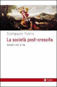 La società post-crescita. Consumi e stili di vita - Giampaolo Fabris - copertina