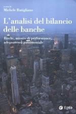 L' analisi del bilancio delle banche. Rischi, misure di performance, adeguatezza patrimoniale