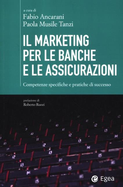 Il marketing per le banche e le assicurazioni. Competenze specifiche e pratiche di successo - copertina