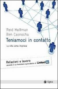 Teniamoci in contatto. La vita come impresa - Reid Hoffman,Ben Casnocha - copertina