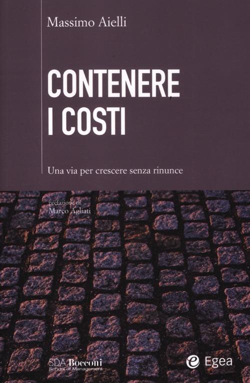 Contenere i costi. Una via per crescere senza rinunce - Massimo Aielli - copertina