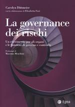 La governance dei rischi. Un riferimento per gli organi e le funzioni di governo e controllo