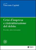 Crisi d'impresa e ristrutturazione del debito. Procedure, attori, best practice. Con aggiornamento online