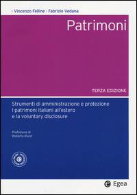 Patrimoni. Strumenti di amministrazione e protezione. I patrimoni italiani all'estero e la voluntary disclosure - Vincenzo Felline,Fabrizio Vedana - copertina