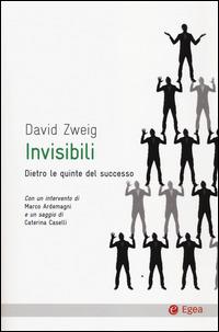 Invisibili. Dietro le quinte del successo - David Zweig - copertina