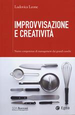 Improvvisazione e creatività. Nuove competenze di management dai grandi cuochi