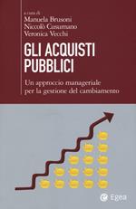 Gli acquisti pubblici. Un approccio manageriale per la gestione del cambiamento