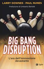 Big Bang disruption. L'era dell'innovazione devastante