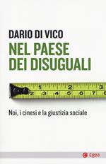 Nel paese dei disuguali. Noi, i cinesi e la giustizia sociale