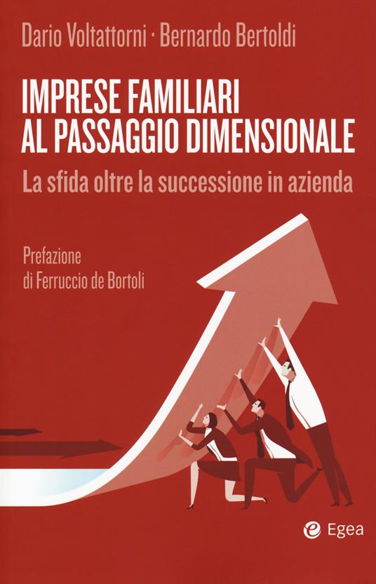 Imprese familiari al passaggio dimensionale. La sfida oltre la successione in azienda - Dario Voltattorni,Bernardo Bertoldi - copertina